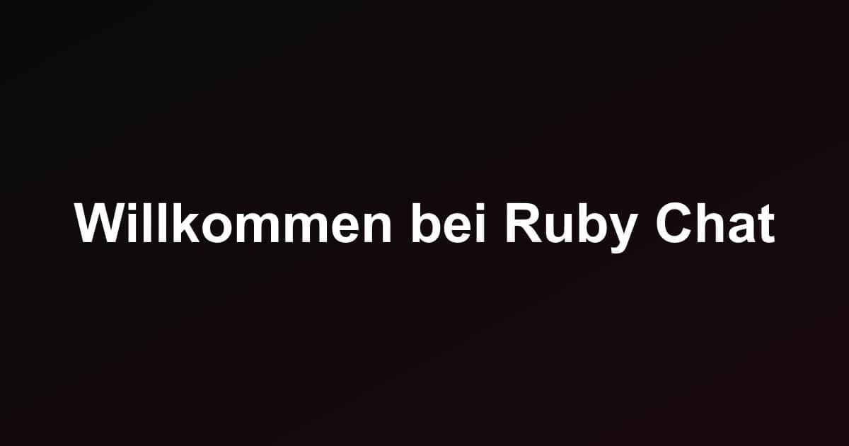 Willkommen bei Ruby Chat