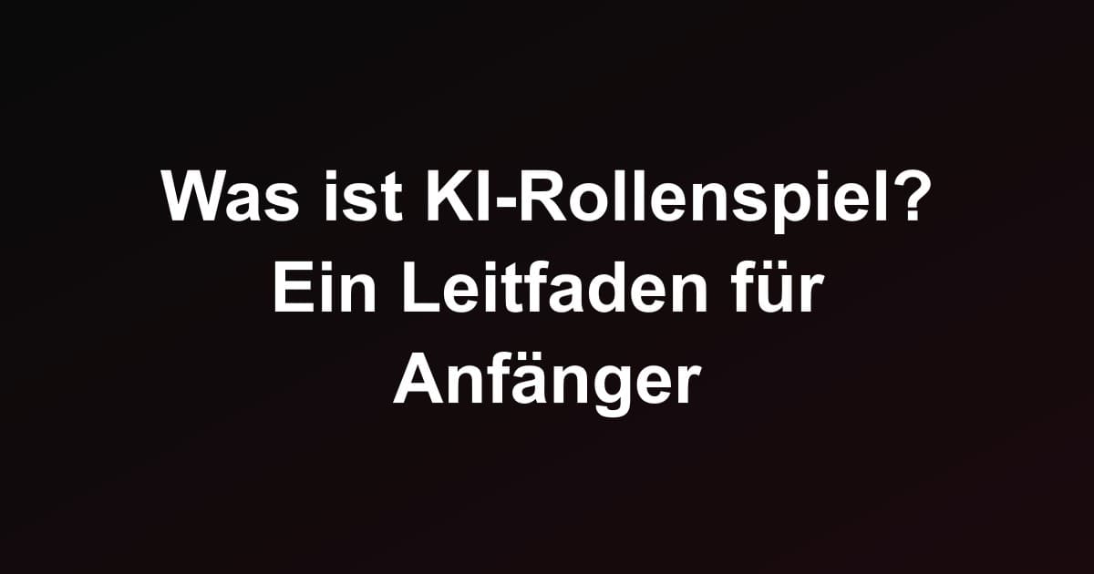 Was ist KI-Rollenspiel? Ein Leitfaden für Anfänger