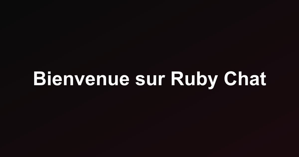 Bienvenue sur Ruby Chat
