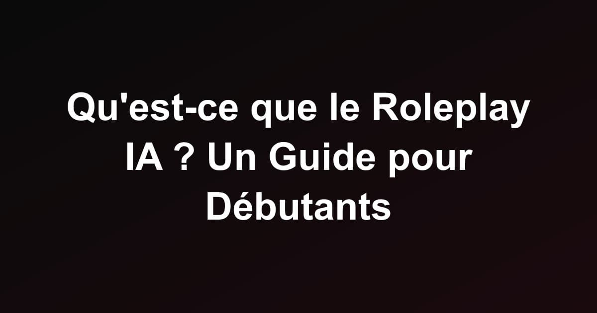 Qu'est-ce que le Roleplay IA ? Un Guide pour Débutants