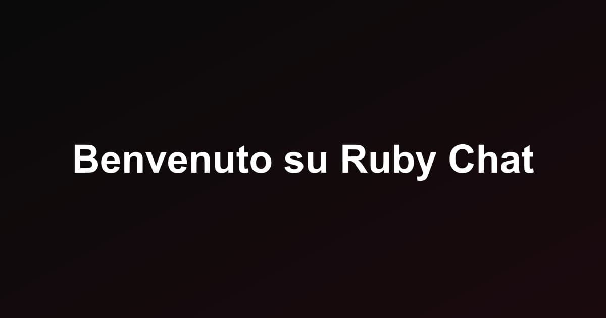 Benvenuto su Ruby Chat