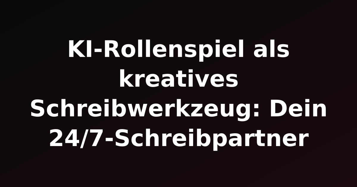 KI-Rollenspiel als kreatives Schreibwerkzeug: Dein 24/7-Schreibpartner