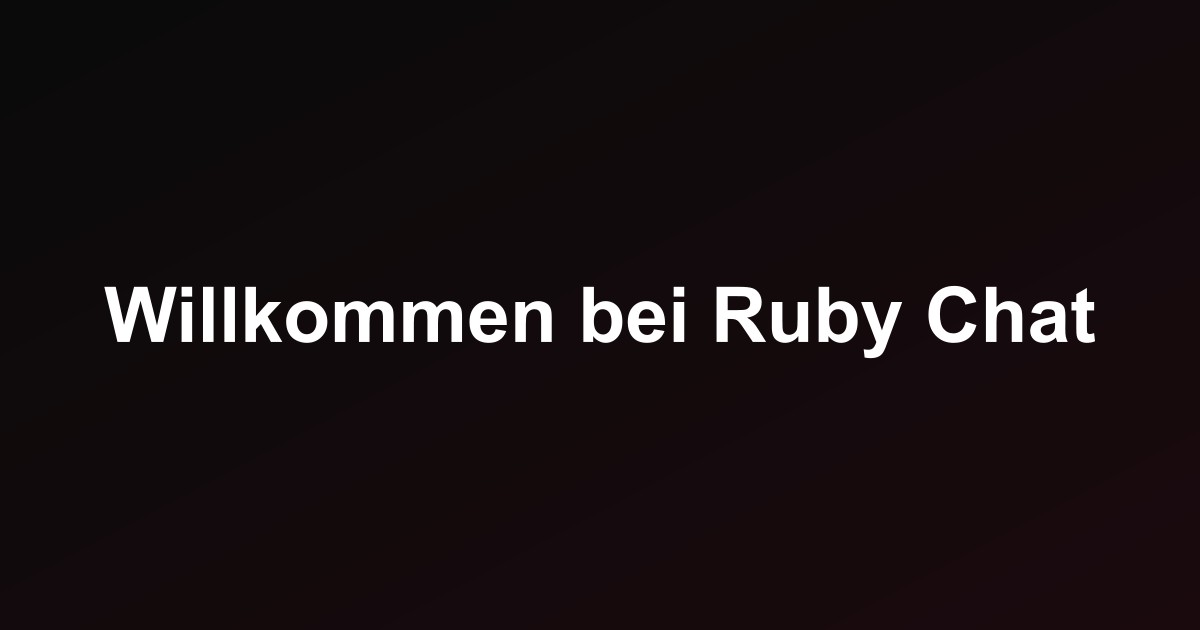 Willkommen bei Ruby Chat