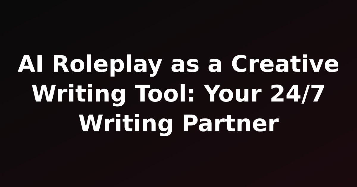 AI Roleplay as a Creative Writing Tool: Your 24/7 Writing Partner