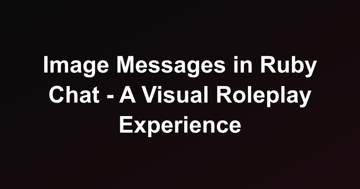 Image Messages in Ruby Chat - A Visual Roleplay Experience