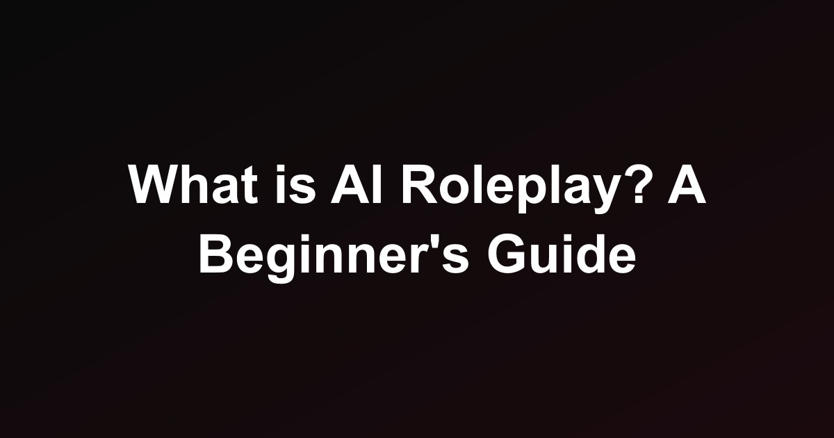What is AI Roleplay? A Beginner's Guide