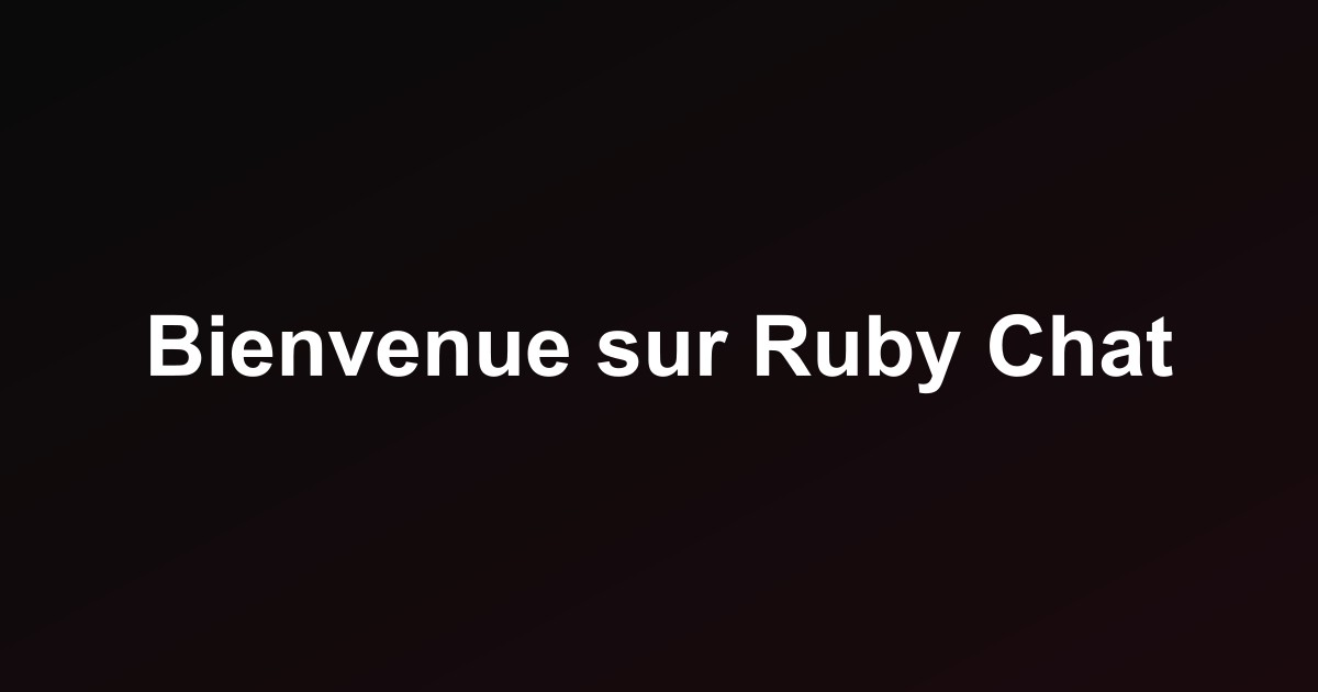 Bienvenue sur Ruby Chat