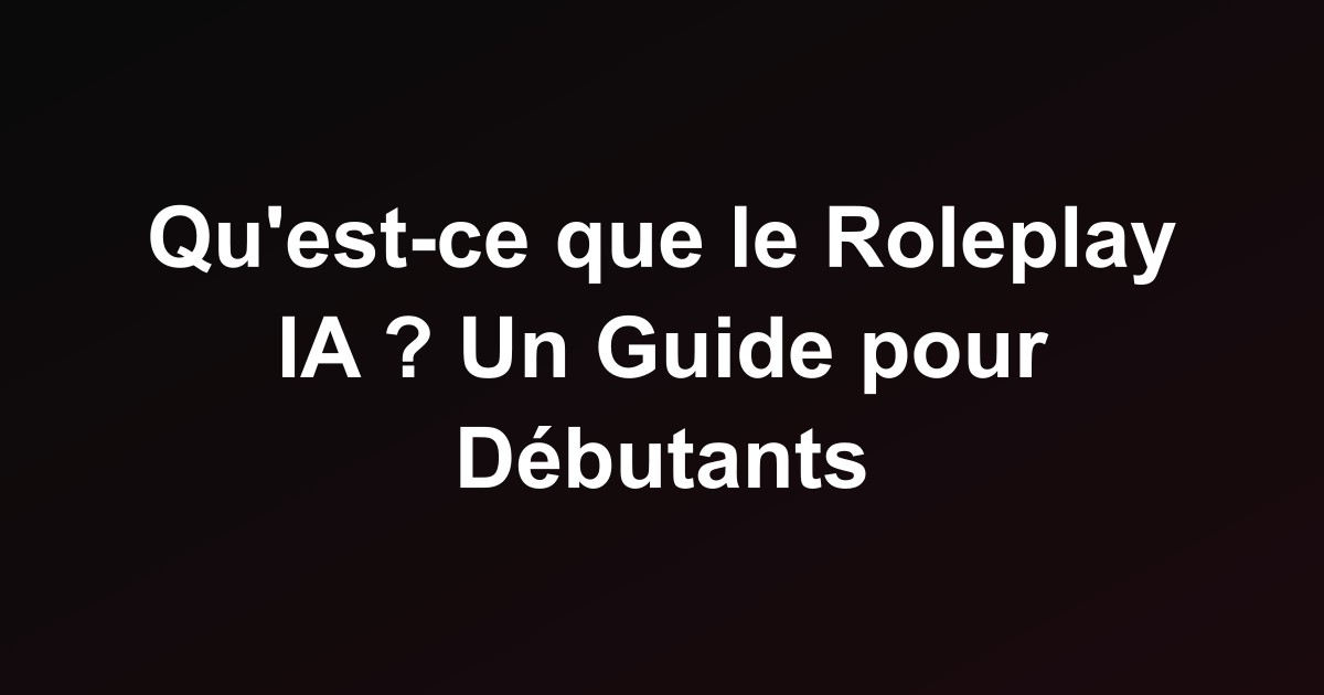 Qu'est-ce que le Roleplay IA ? Un Guide pour Débutants