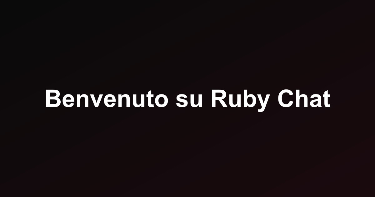 Benvenuto su Ruby Chat